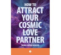 How To Attract Your Cosmic Love Partner