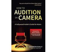 How To Audition On Camera - A Hollywood Insider`s Guide for Actors