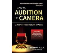 How To Audition On Camera - A Hollywood Insider`s Guide for Actors
