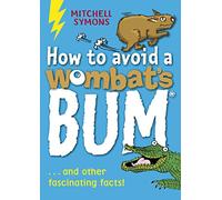 How to Avoid a Wombat's Bum: 1 (Mitchell Symons' Trivia Books, 1)