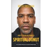 How to Avoid Becoming A Spiritual Donut: Why Living Whole Isn't the Same As Being Whole