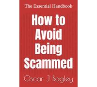How to Avoid Being Scammed: The Essential Handbook