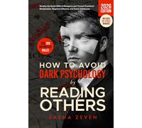 How to Avoid Dark Psychology by Reading Others: The Definitive Social Skills Rules to Recognize and Prevent Emotional Manipulation, Negative Influence, and Power Imbalances (People Skills)