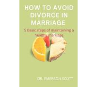 How to avoid divorce in marriage: 5 Basic steps of maintaining a healthy Marriage
