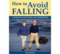 How to Avoid Falling: A Guide for Active Ageing and Independence