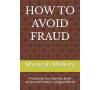 HOW TO AVOID FRAUD: Protecting Your Identity, Bank Account & Family in a Digital World