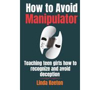 How to Avoid Manipulator: Teaching teen girls how to recognize and avoid deception