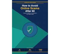 How to Avoid Online Scams After 60: Protect Your Money, Your Identity, and Your Peace of Mind (Technology After 60)