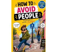 How to Avoid People: The Definitive Guide for Introverts, Misanthropes, and People Who Just Need Peace: The ultimate guide for introverts, misanthropes, and people who just need some peace
