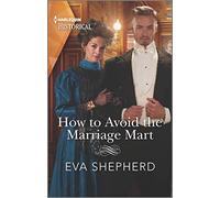 How to Avoid the Marriage Mart (Harlequin Historical: Breaking the Marriage Rules)