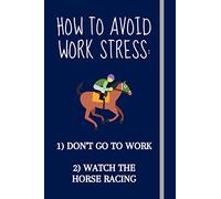 How to avoid work stress:: Funny Novelty Horse-Racing Gifts For Women & Men - Lined Journal or Notebook