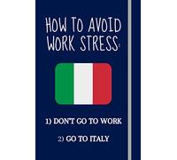 How to avoid work stress:: Unique & Funny Moving To Italy Gift For Expats - Blank Lined Notebook