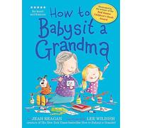 How to Babysit a Grandma