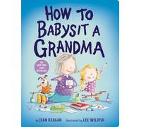 How to Babysit a Grandma