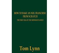 How To Bake an NHL Franchise From Scratch: The First Era of the Minnesota Wild