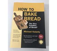 How to Bake Bread: The Five Families of Bread