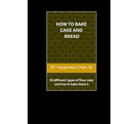 How to Bake Cake and Bread: 35 different types of flour cake and how to bake those1