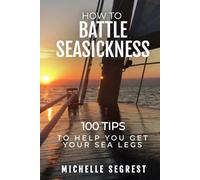 How to Battle Seasickness: 100 Tips to Help You Get Your Sea Legs
