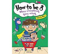 How to be 8 When Everything Goes Wrong: A Hilarious Growth Storybook for 8 Year Old Boys Who Make Mistakes, Learn Fast, and Laugh Loud (How To Make Mistakes and Learn Fast)