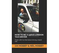 HOW TO BE A 1960S LONDON TAXI DRIVER: Chats with my Dad about driving a black cab