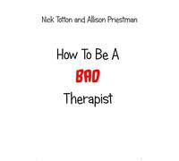 How To Be A Bad Therapist (Erthworks Short Books)