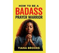 How to Be a Badass Prayer Warrior