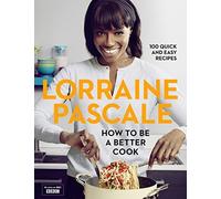 How to Be a Better Cook by Lorraine Pascale (2014-09-11)