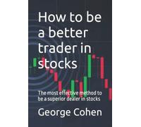 How to be a better trader in stocks: The most effective method to be a superior dealer in stocks