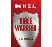 How to Be a Bible Warrior