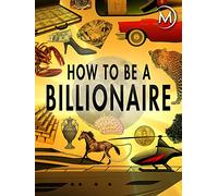 How to Be a Billionaire