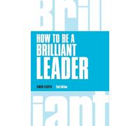 How to Be a Brilliant Leader (Brilliant Business)