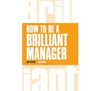 How to be a Brilliant Manager (Brilliant Business)
