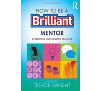 How to be a Brilliant Mentor: Developing Outstanding Teachers