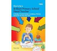 How to be a Brilliant Primary School Head Teacher