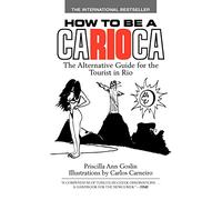 How to Be a Carioca: The Alternative Guide for the Tourist in Rio