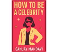 How to Be a Celebrity? (Follow Your Passion By Sanjay Mandavi)
