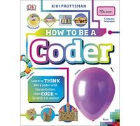 How To Be a Coder : Learn to Think like a Coder with Fun Activities, then Code in Scratch 3.0 Online!