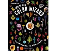 How to Be a Color Wizard: Forage and Experiment with Natural Art Making