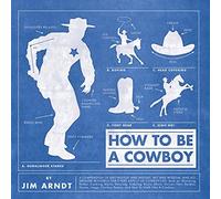 How to Be a Cowboy: A Compendium of Knowledge and Insight, Wit and Wisdom (Western Humor)