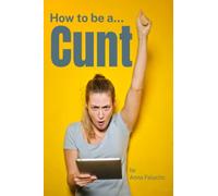 How To Be A Cunt: notebook, 6x9, 110 pages, 21st birthday gift, gift for men, gift for women, fun notebook, fun notebooks