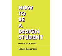 How To Be A Design Student (and How to Teach Them)