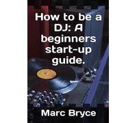How to be a DJ: A beginners start-up guide.