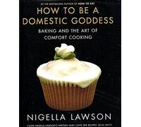 How To Be A Domestic Goddess Baking and the Art of Comfort Cooking