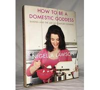 How To Be A Domestic Goddess: Baking and the Art of Comfort Cooking (Nigella Collection) by Nigella Lawson (10-Apr-2014) Hardcover