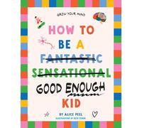 How to Be a (fantastic Sensational) Good Enough Kid