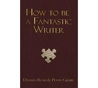 How To Be A Fantastic Writer