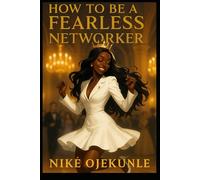 How to Be a Fearless Networker