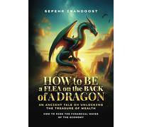 How to Be a Flea on the Back of a Dragon: An ancient tale on unlocking the treasure of wealth. A guide on how to ride the financial waves of the economy.