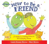 How to Be a Friend: A Guide to Making Friends and Keeping Them (Dino Tales: Life Guides for Families)