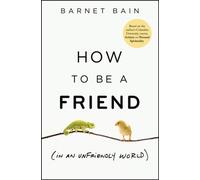 How to be a Friend (In an Unfriendly World)